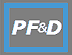 P F & D